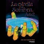 José Juan Cuadrado Mesa presenta “La estrella y la sombra. Acto 2”, una obra que convierte la filosofía y el mito en relato